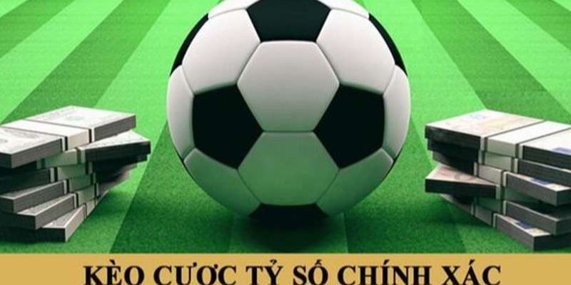 Kèo tỷ số chính xác là gì?