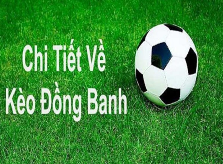 Giới thiệu kèo đồng banh Giới thiệu kèo đồng banh