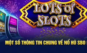 Các trò chơi đỉnh cao tại sảnh nổ hũ SBO